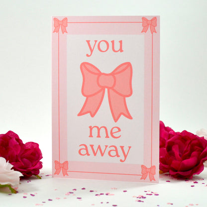 ‘You Bow Me Away’ Valentine’s Card